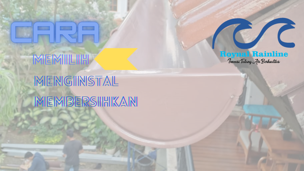 Cara Memilih Talang Roynal Rainline