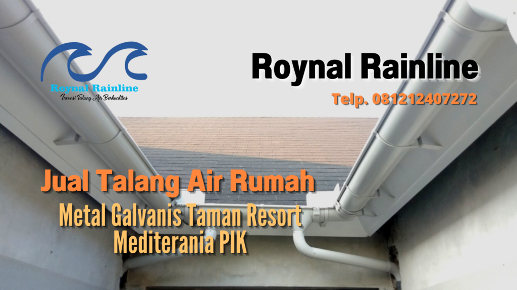 Jual Talang Air Rumah Metal Galvanis Taman Resort Mediterania PIK