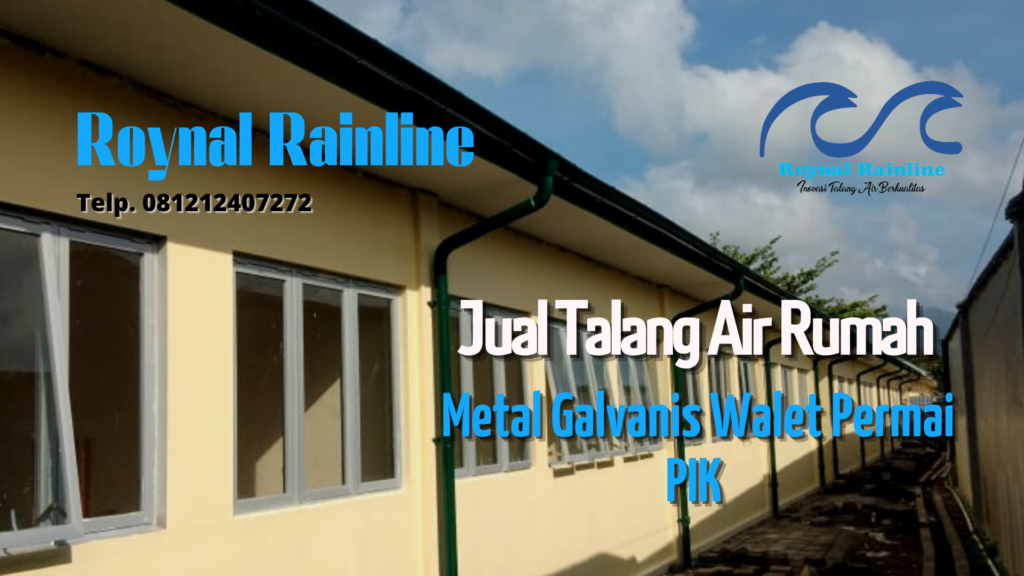 Jual Talang Air Rumah Metal Galvanis Walet Permai PIK